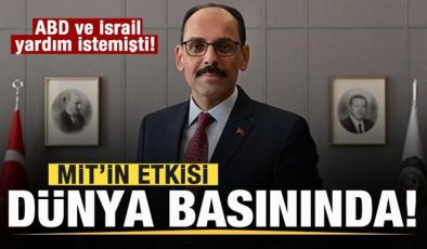 ABD ve İsrail Türkiye’den yardım istemişti! MİT’in etkisi dünya basınında!