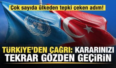 Çok sayıda ülkeden tepki çeken adım! Türkiye’den çağrı: Kararınızı tekrar gözden geçirin
