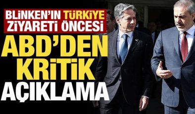 Son dakika haberi: Blinken’ın Türkiye ziyareti öncesi ABD’den kritik açıklama!