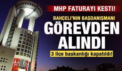 MHP duyurdu: Bahçeli’nin Başdanışmanı görevden alındı! 3 ilçe başkanlığı kapatıldı!