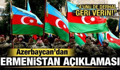 Azerbaycan’dan son dakika Ermenistan açıklaması: 4’ünü de derhal geri verin!