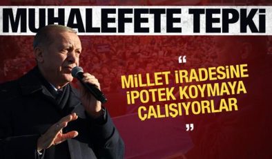 Erdoğan’dan tepki: Milletin iradesine ipotek koymaya çalışıyor