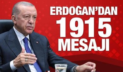 Son Dakika: Erdoğan’dan 1915 mesajı!