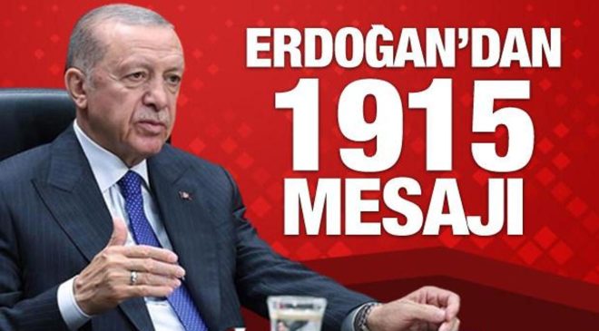 Son Dakika: Erdoğan’dan 1915 mesajı!